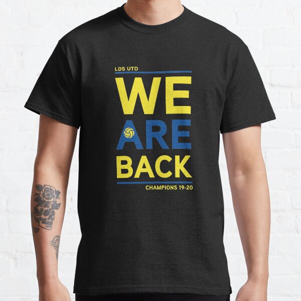 We Are Back - Leeds United Classic T-Shirt