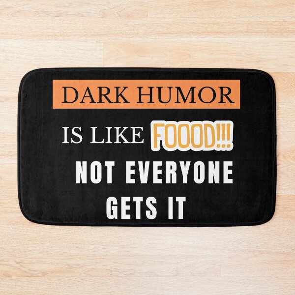 Item preview, Dark Humor Is Like Food Not Everyone Gets It designed and sold by The Full Cart.