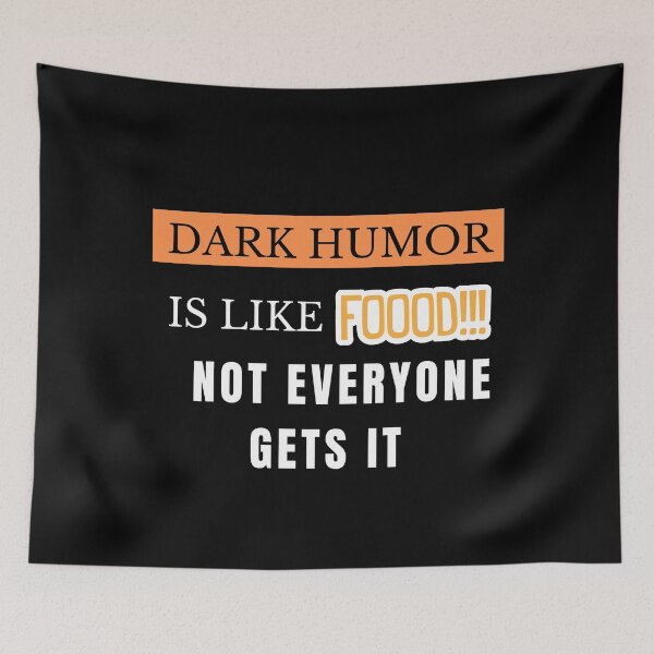 Item preview, Dark Humor Is Like Food Not Everyone Gets It designed and sold by The Full Cart.