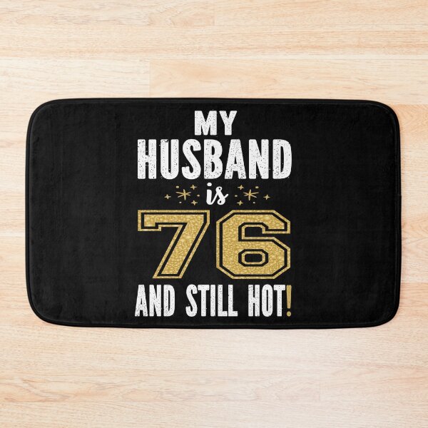 Item preview, My Husband Is 76 And Still Hot 76th Birthday Gift For Him print designed and sold by Grabitees.