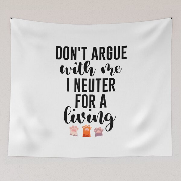 Item preview, Don't argue with me I neuter for a living Gift for Veterinarian, and Animal lover designed and sold by Vibe by Flow.