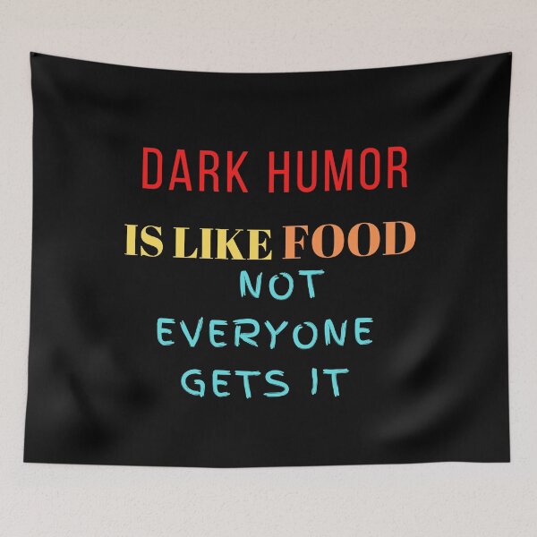 Item preview, dark humor Is like food not everyone gets It designed and sold by The Full Cart.