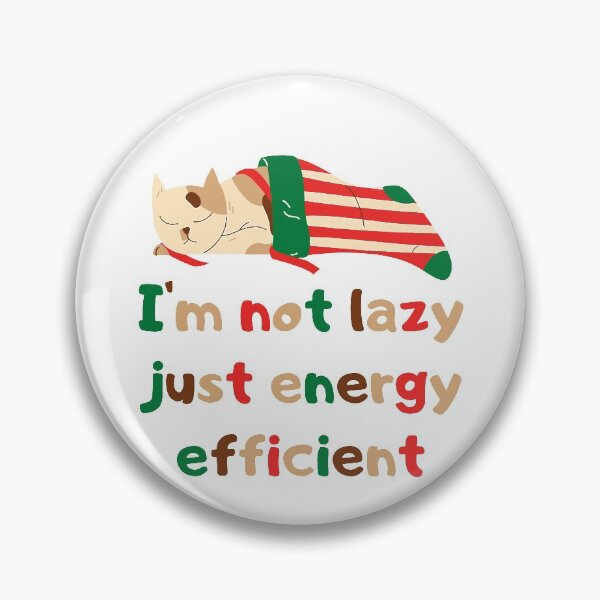 Item preview, I'm not lazy just energy efficient Cat designed and sold by Damian Strzechowski.