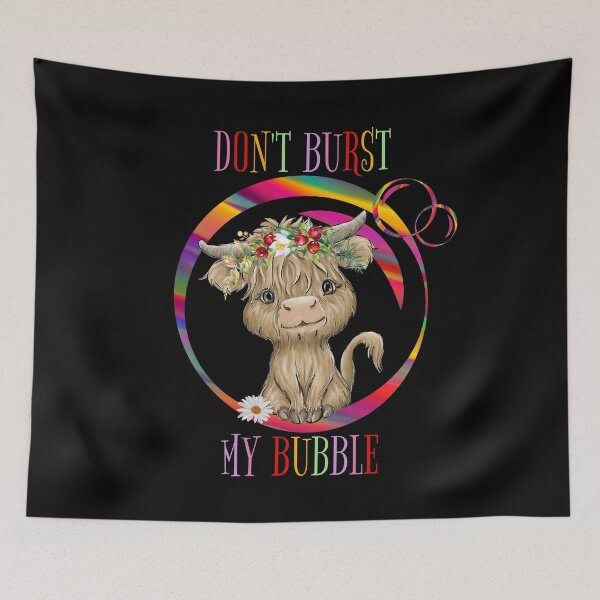 Item preview, DON'T BURST MY BUBBLE with Highland Cattle designed and sold by Paulele.