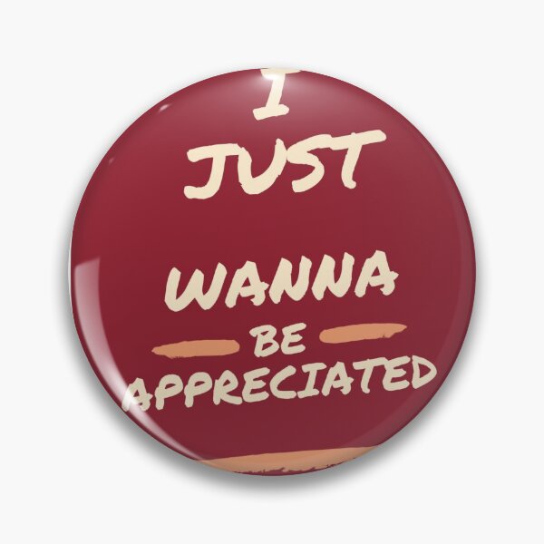 Item preview, I just wanna be appreciated designed and sold by Gbboii.