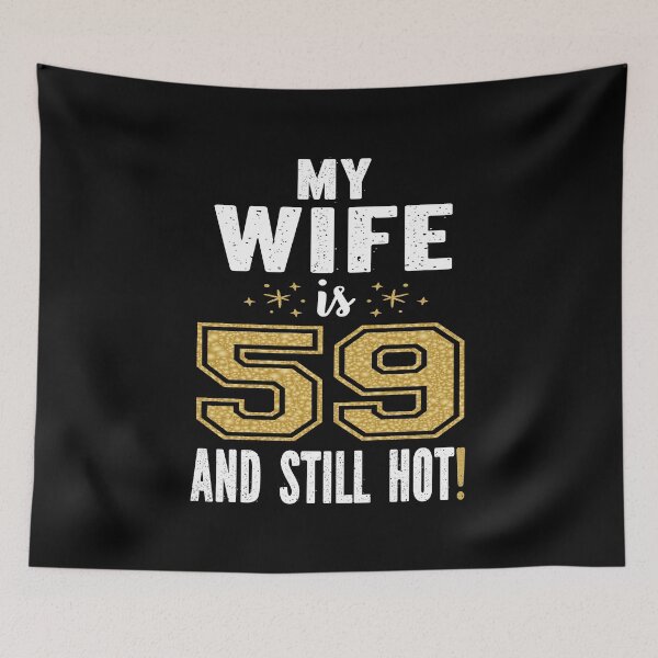 Item preview, My Wife Is 59 And Still Hot 59th Birthday Gift For Her graphic designed and sold by Grabitees.