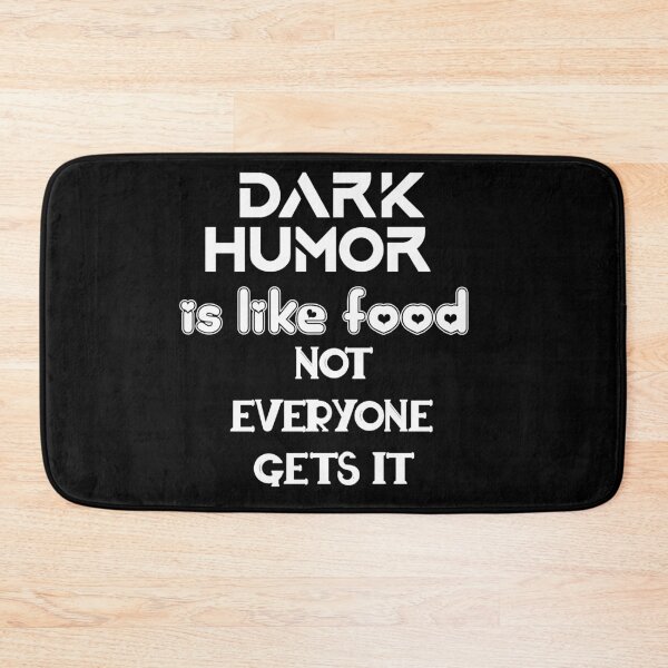 Item preview, Dark Humor Is Like Food Not Everyone Gets It designed and sold by The Full Cart.