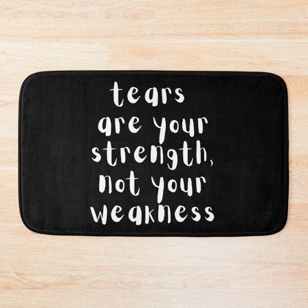 Item preview, Tears are your strength, not your weakness. Text only design. White text. Lower case. designed and sold by JellyBeenzz.