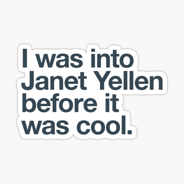 Item preview, I was into Janet Yellen before it was cool designed and sold by w1ckerman.