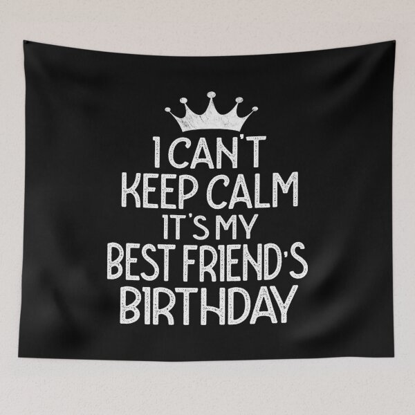 Item preview, I Can't Keep Calm It's My Best Friend's Birthday Party graphic designed and sold by Grabitees.