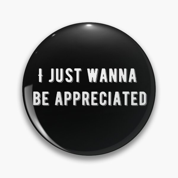 Item preview,  I Just Wanna Be Appreciated Quote Sticker Pack Design designed and sold by AritraSur.