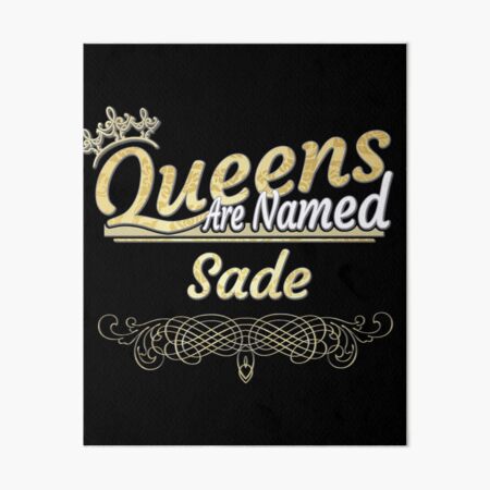 Artikel-Vorschau von Sade Name -  Queens Are Named Sade, designt und verkauft von MariaLeona.