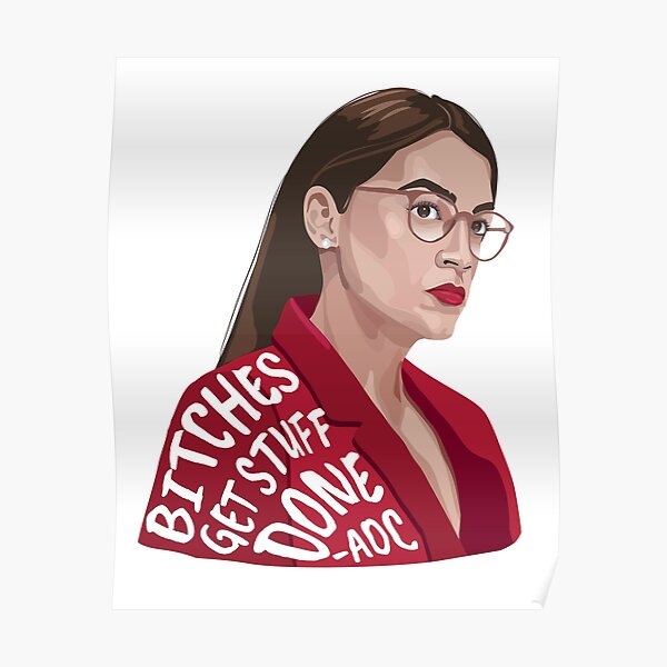 Bitches Get Stuff Done AOC Poster