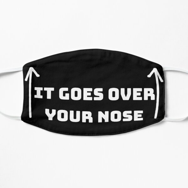 It Goes Over Your Nose Mask
