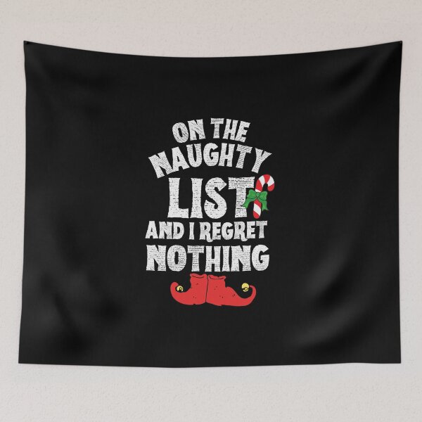 Item preview, I'm on the Naughty List and I Don't Regret Anything designed and sold by VBeesTees.