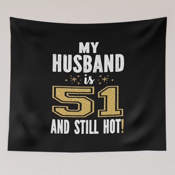 Item preview, My Husband Is 51 And Still Hot 51st Birthday Gift For Him graphic designed and sold by Grabitees.