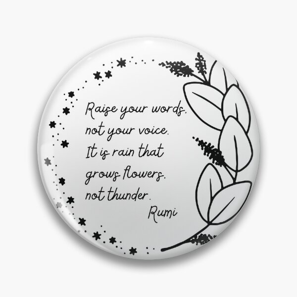 Item preview, Poem Rumi. Raise your words, not your voice. It is rain that grows flowers, not thunder. designed and sold by Yararo.