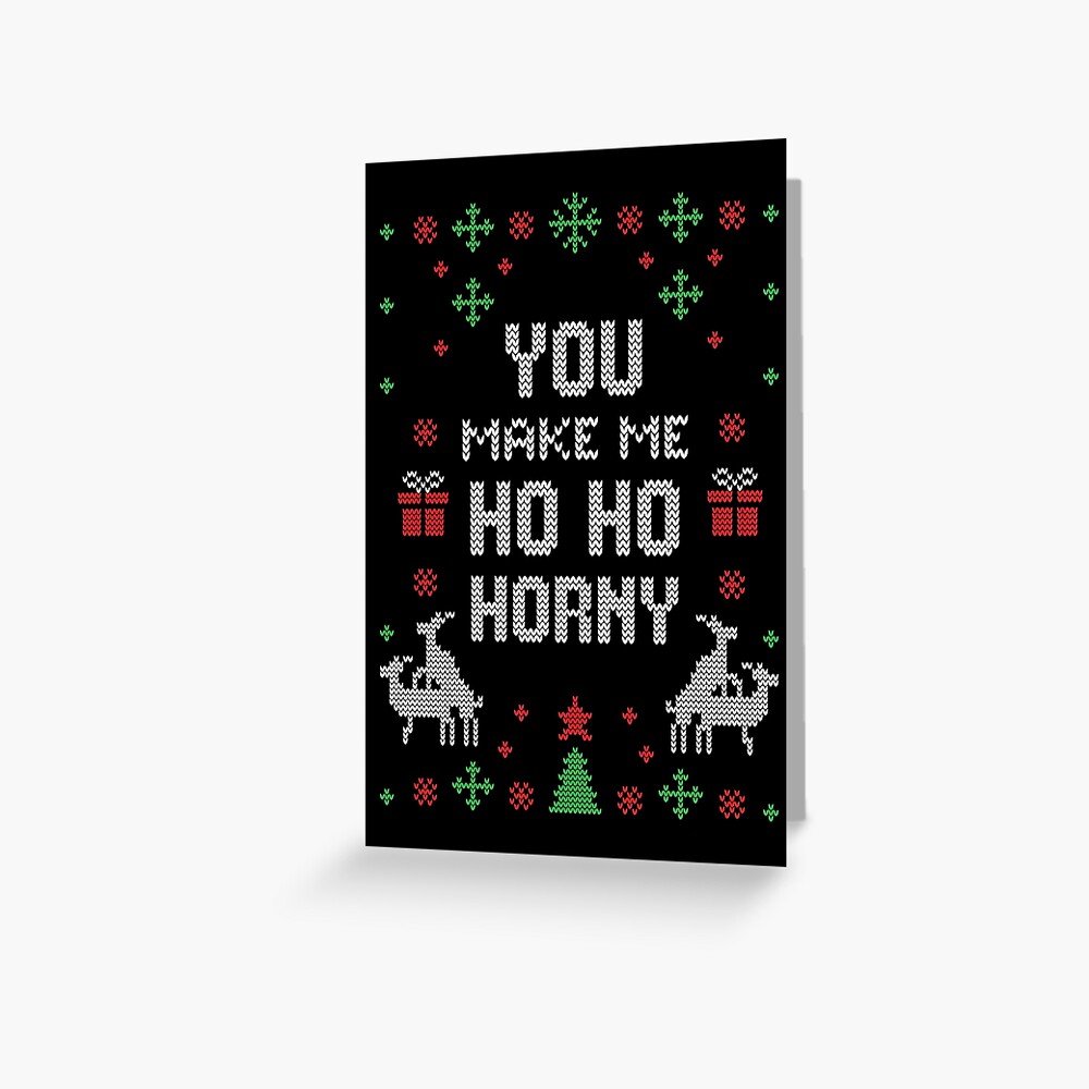 Ho Ho Ho Horny Ugly Christmas Sweater Greeting Card for Sale by supermara  | Redbubble