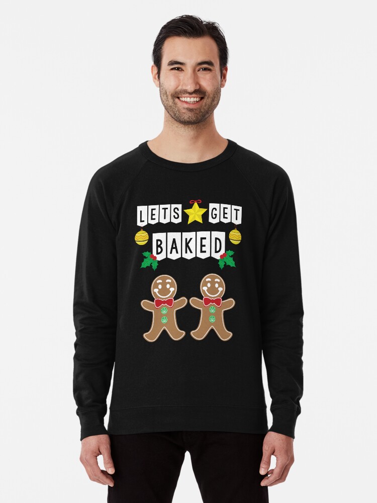 Let s Get Baked Ugly Christmas Sweater