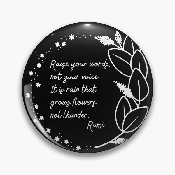 Item preview, Poem Rumi. Raise your words, not your voice. It is rain that grows flowers, not thunder. designed and sold by Yararo.