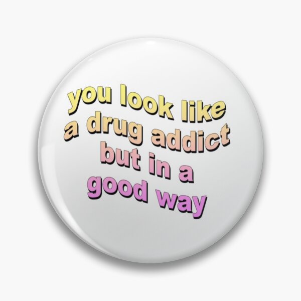 Item preview, You look like a drug addict but in a good way designed and sold by TimeforGlow.