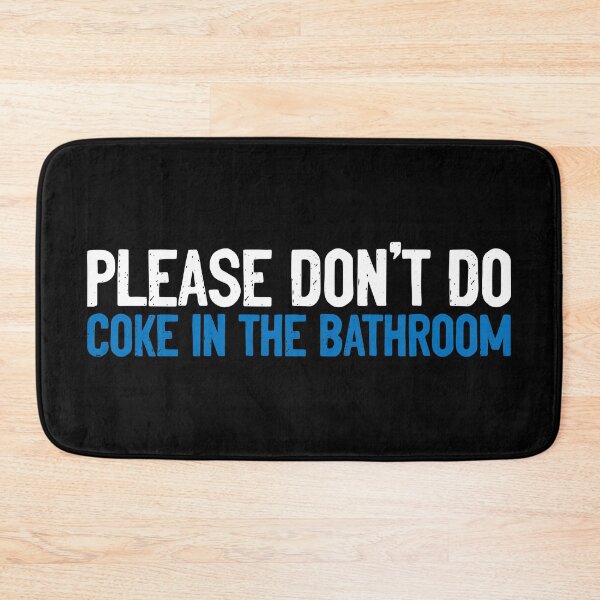 Item preview, Please Don't Do Coke In The Bathroom Sarcastic designed and sold by Sour Soul.