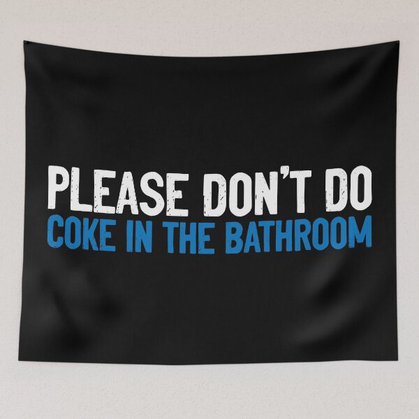 Item preview, Please Don't Do Coke In The Bathroom Sarcastic designed and sold by Sour Soul.