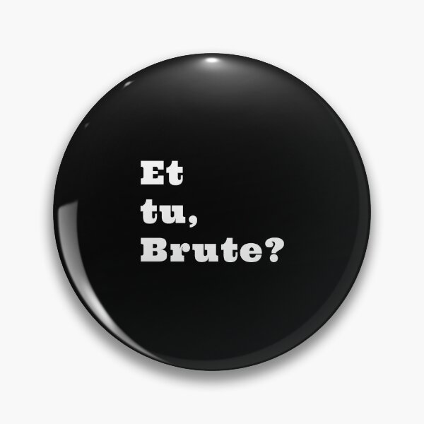 Item preview, Et tu, Brute? designed and sold by SolaBear.