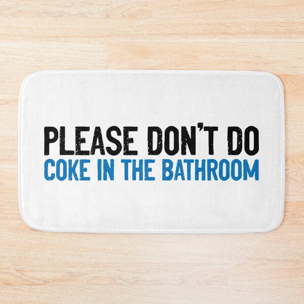Item preview, Please Don't Do Coke In The Bathroom Funny Quote designed and sold by Sour Soul.