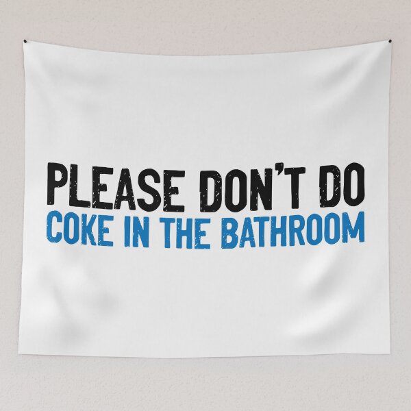 Item preview, Please Don't Do Coke In The Bathroom Funny Quote designed and sold by Sour Soul.