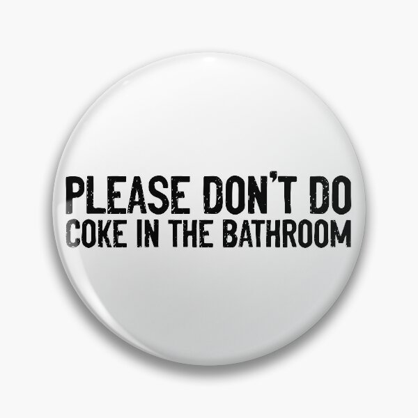 Item preview, Please Don't Do Coke In The Bathroom Humorous Quote designed and sold by Sour Soul.
