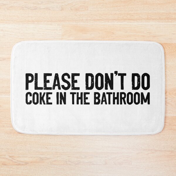 Item preview, Please Don't Do Coke In The Bathroom Humorous Quote designed and sold by Sour Soul.