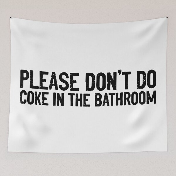 Item preview, Please Don't Do Coke In The Bathroom Humorous Quote designed and sold by Sour Soul.
