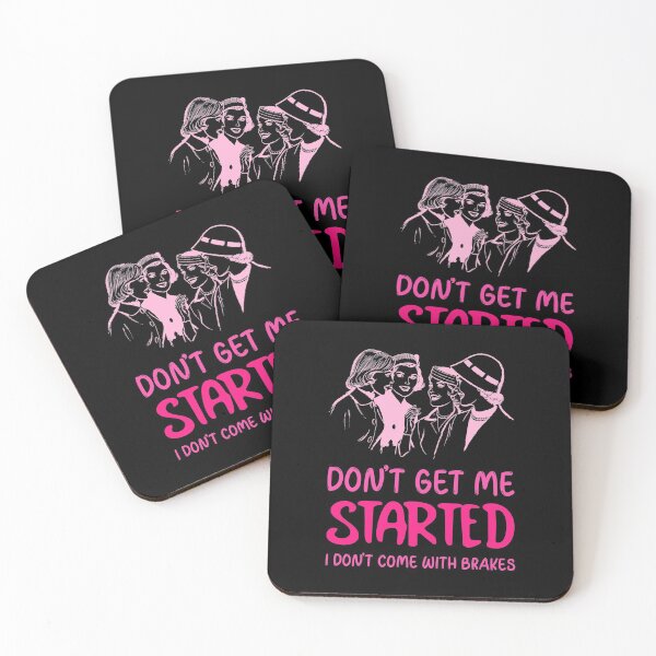 Item preview, Dont Get Me Started I Dont Come With Brakes designed and sold by MoonsmileProd.