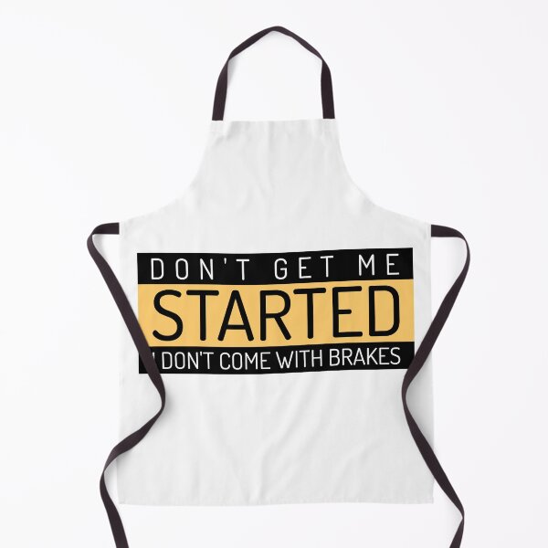 Item preview, Dont Get Me Started I Dont Come With Brakes designed and sold by MoonsmileProd.