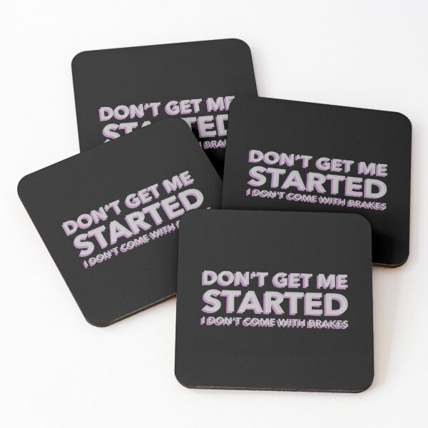 Item preview, Dont Get Me Started I Dont Come With Brakes designed and sold by MoonsmileProd.