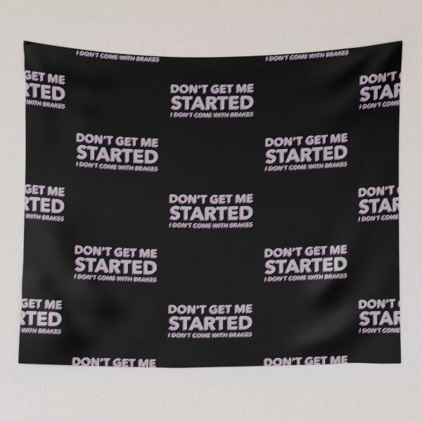 Item preview, Dont Get Me Started I Dont Come With Brakes designed and sold by MoonsmileProd.