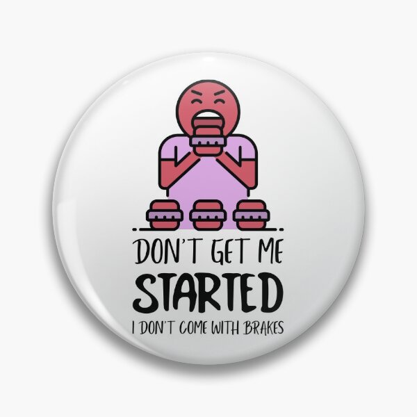 Item preview, Dont Get Me Started I Dont Come With Brakes designed and sold by MoonsmileProd.