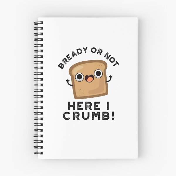 Item preview, Bready Or Not Here I Crumb Funny Bread Puns  designed and sold by punnybone.