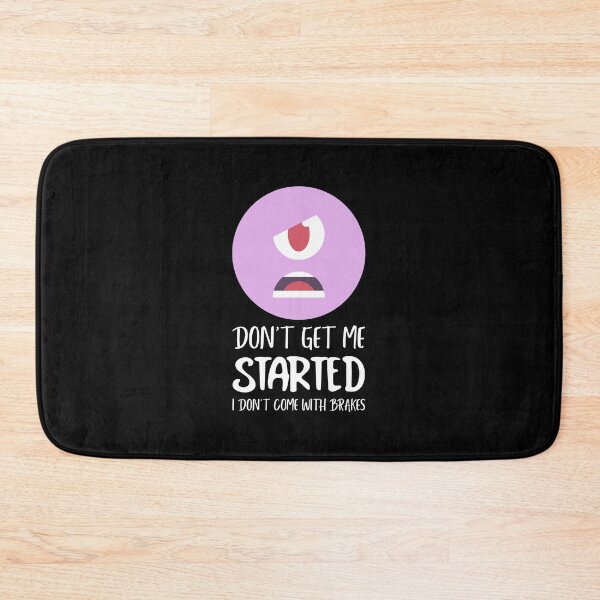 Item preview, Dont Get Me Started I Dont Come With Brakes designed and sold by MoonsmileProd.