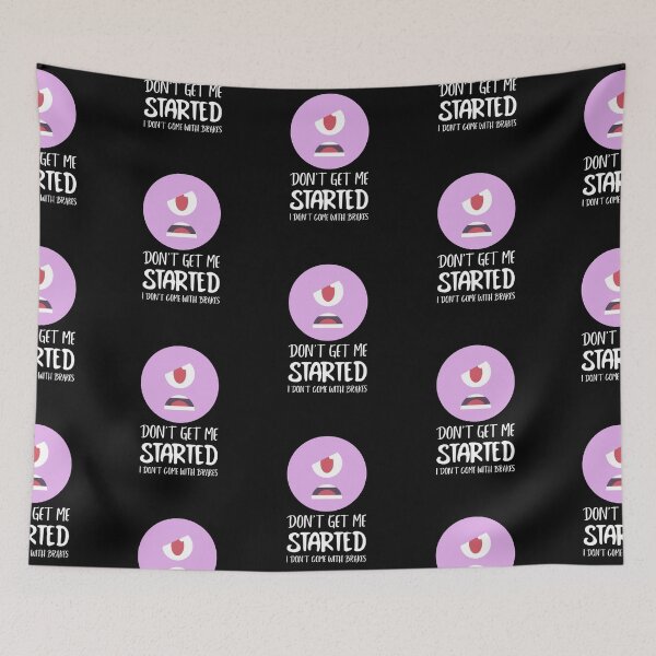 Item preview, Dont Get Me Started I Dont Come With Brakes designed and sold by MoonsmileProd.