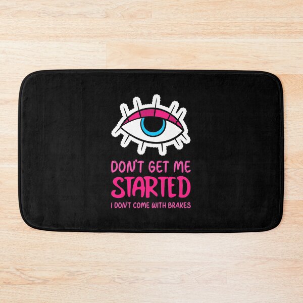 Item preview, Dont Get Me Started I Dont Come With Brakes designed and sold by MoonsmileProd.