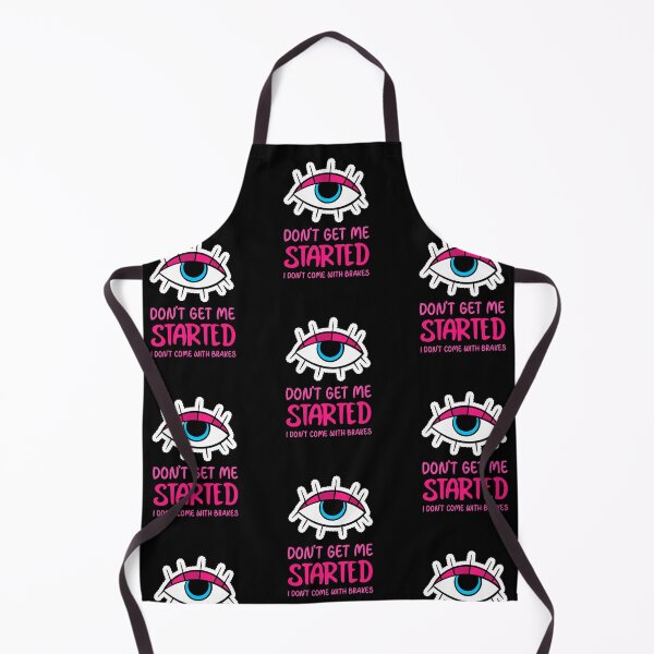 Item preview, Dont Get Me Started I Dont Come With Brakes designed and sold by MoonsmileProd.