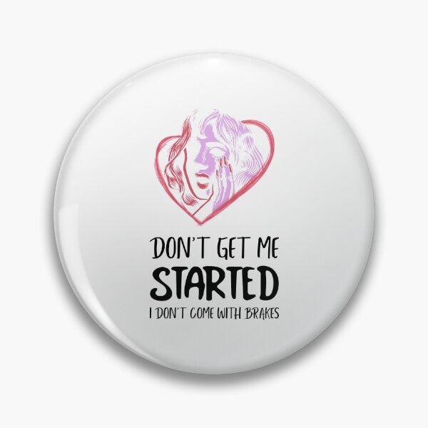 Item preview, Dont Get Me Started I Dont Come With Brakes designed and sold by MoonsmileProd.