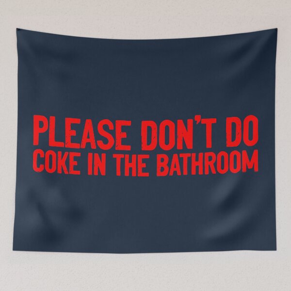 Item preview, Please Don't Do Coke In The Bathroom Witty Quote designed and sold by Sour Soul.