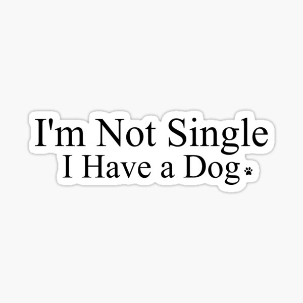 Item preview, I'm Not Single I Have a Dog, Great Idea Gift for a Dog Owner, Dog Mom, Dog Dad - Cute Dog Lover Gift designed and sold by JUSTBEELEGANT.