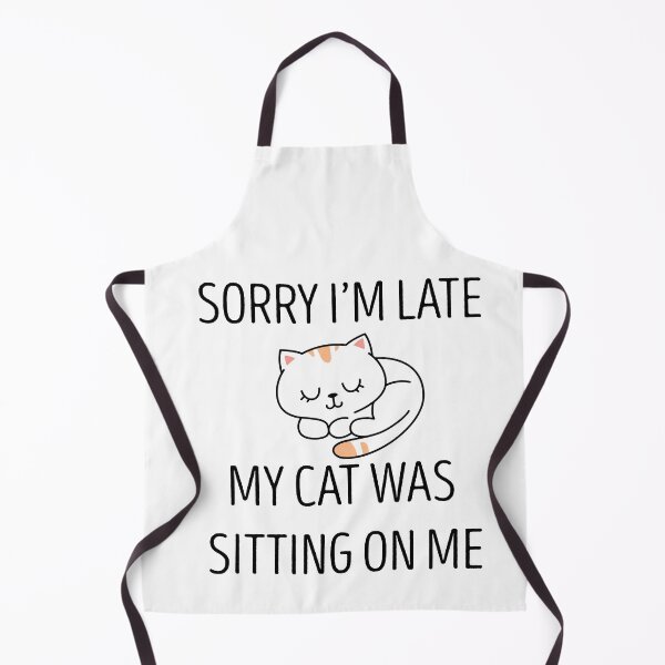 Item preview, Sorry I'm Late My Cat Was Sitting On Me designed and sold by SophNoveltyShop.