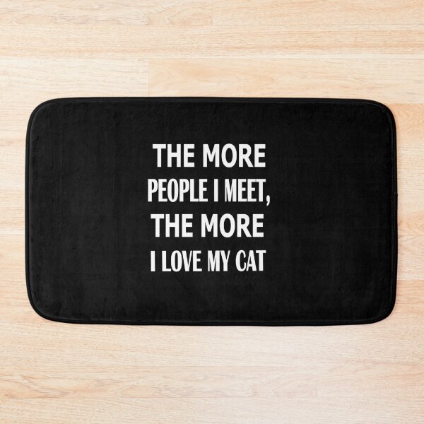 Item preview, The more people I meet the more I love my cat designed and sold by Peace Cyebukayire.