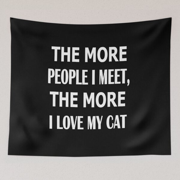 Item preview, The more people I meet the more I love my cat designed and sold by Peace Cyebukayire.