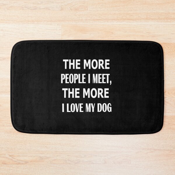 Item preview,  The more people I meet the more I love my dog designed and sold by Peace Cyebukayire.